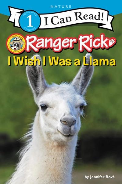 Ranger Rick: I Wish I Was a Llama by Jennifer Bove