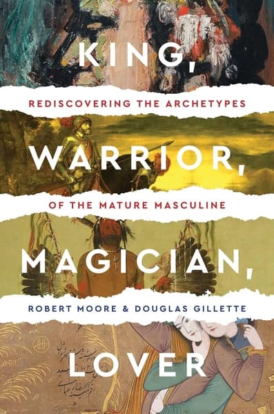 King, Warrior, Magician, Lover by Robert Moore