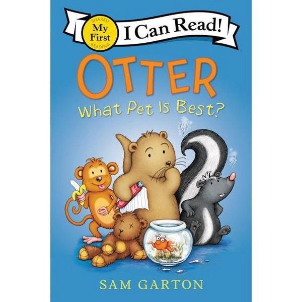 My First I Can Read: Otter: What Pet Is Best? by Sam Garton