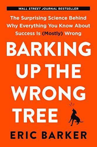 Barking up the wrong tree by Eric Barker