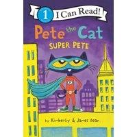 Pete the Cat: Super Pete by James Dean, Kimberly Dean