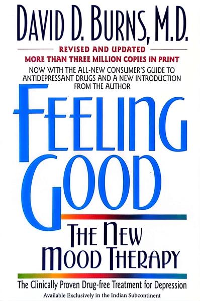 Feeling Good - The New Mood Therapy by David D Burns