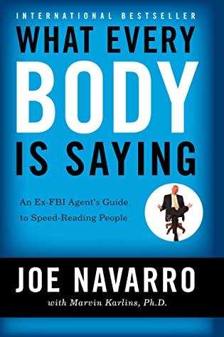 What Every Body Is Saying by Joe. Navarro