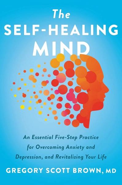 The Self-Healing Mind by M D Gregory Scott Brown