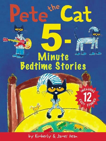 Pete the Cat: 5-Minute Bedtime Stories by James Dean, Kimberly Dean