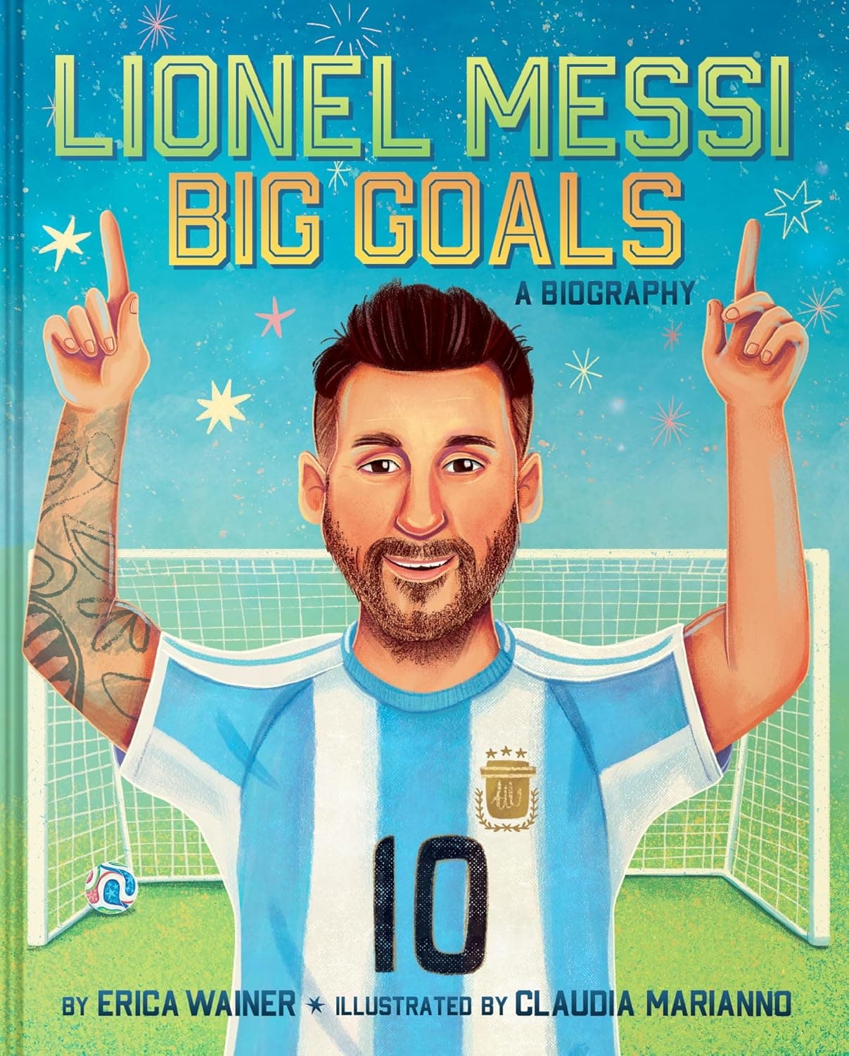 Lionel Messi: Big Goals, a Biography by Erica Wainer, Claudia Marianno