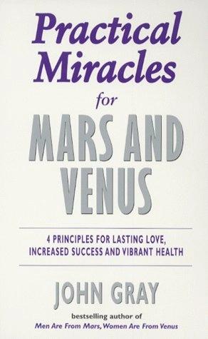Practical Miracles for Mars and Venus by John Gray