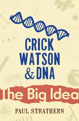Crick, Watson & DNA by Paul Strathern
