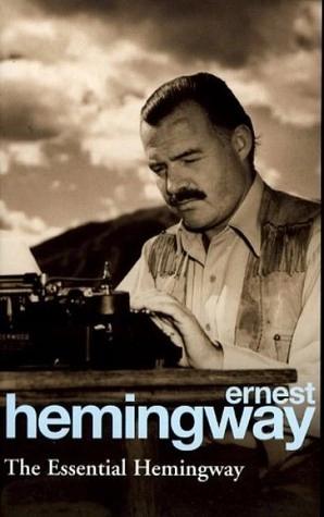 The Essential Hemingway by Ernest Hemingway