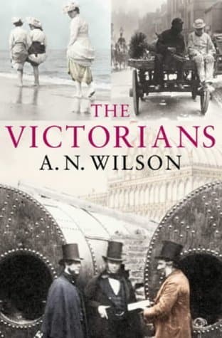 The Victorians by A. N. Wilson