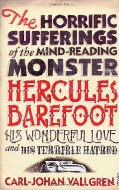 The Horrific Sufferings of the Mind-Reading Monster Hercules Barefoot by Carl-Johan Vallgren