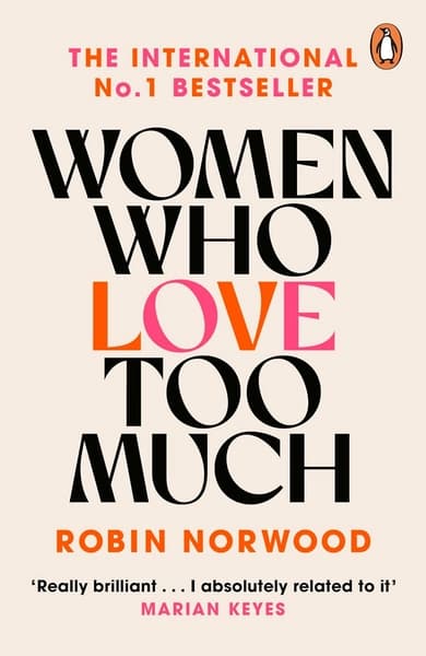Women who Love Too Much by Robin Norwood