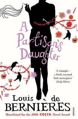 A Partisan's Daughter by Louis De Bernières