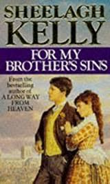 For My Brother's Sins by Sheelagh Kelly