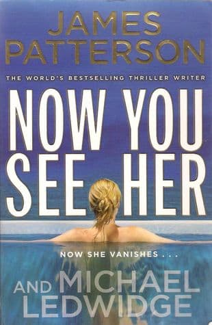 Now You See Her by James Patterson, Michael Ledwidge