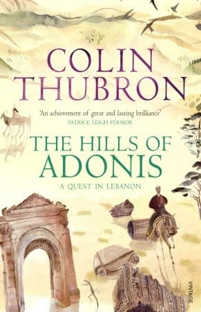 The Hills of Adonis by Colin Thubron