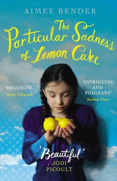The Particular Sadness of Lemon Cake by Aimee Bender