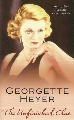 The Unfinished Clue by Georgette Heyer