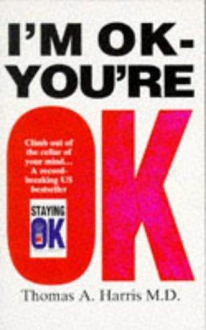 I'm OK - You're OK by Thomas Anthony Harris