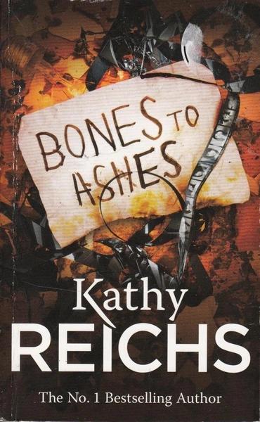 Bones to Ashes by Kathy Reichs