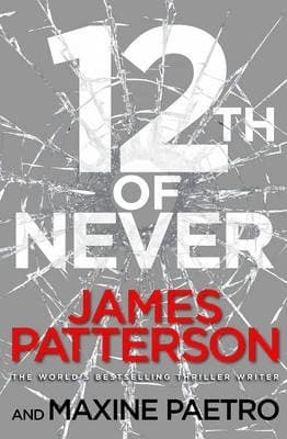 12th of Never by James Patterson, Maxine Paetro