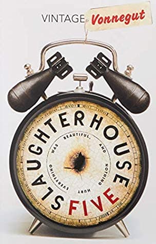 Slaughterhouse 5 by Kurt Vonnegut