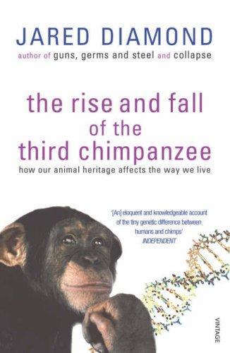 The Rise and Fall of the Third Chimpanzee by Jared M. Diamond