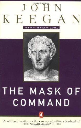 The Mask of Command by John Keegan