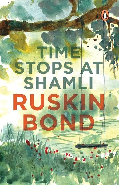 Time Stops At Shamli by Ruskin Bond