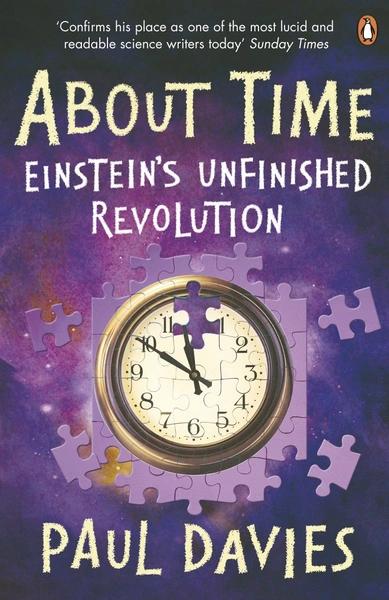 About Time: Einstein's Unfinished Revolution by Paul C W Davies