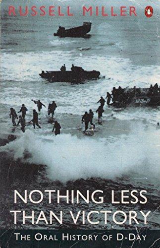 Nothing Less Than Victory: Oral History of D-Day by Russell, Miller