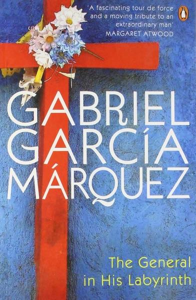 The General In His Labyrinth by Gabriel García Márquez