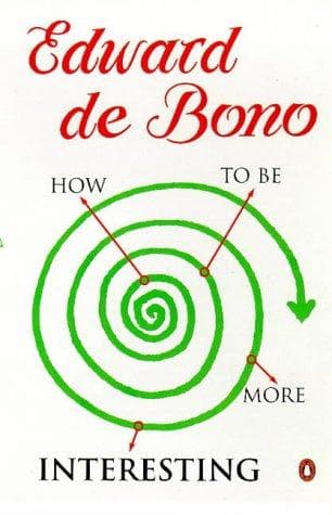 HOW TO BE MORE INTERSTING by Edward De Bono