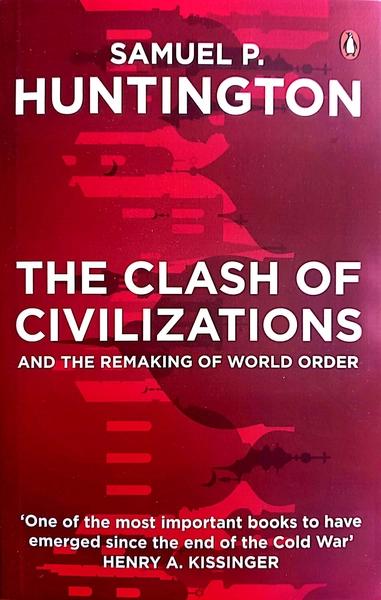 The Clash of Civilizations and the Remaking of World Order by Samuel P. Huntington