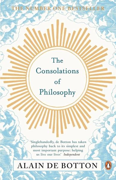 The Consolations of Philosophy by Alain De Botton