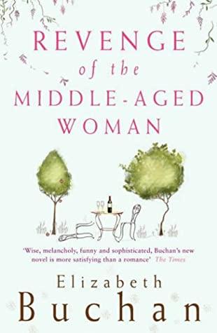 Revenge of the Middle-Aged Woman by Elizabeth Buchan