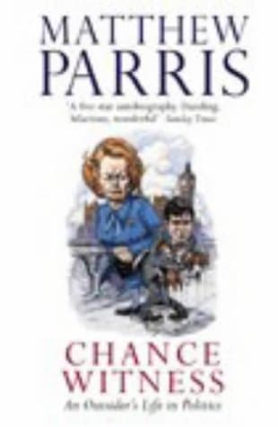 Chance Witness by Matthew Parris