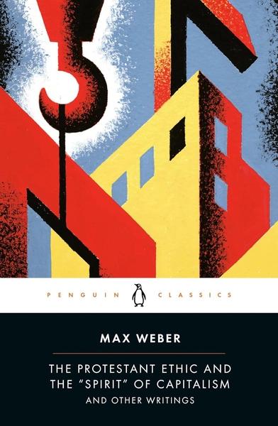 The Protestant Ethic and the Spirit of Capitalism by Max Weber