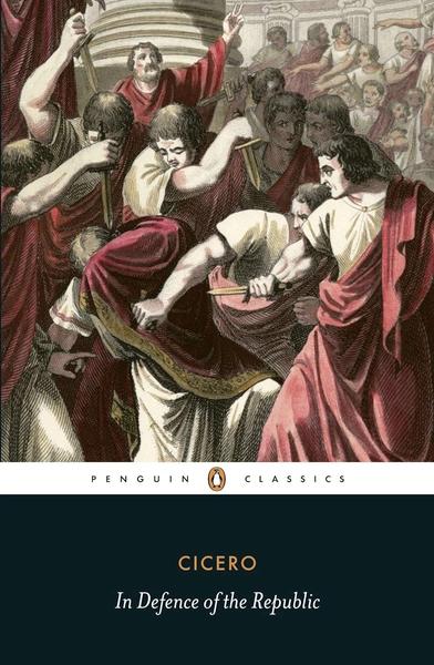 In Defence of the Republic by Marcus Tullius Cicero
