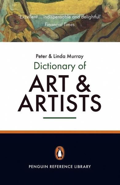 Dictionary of Art and Artists by Peter Murray and Linda Murray