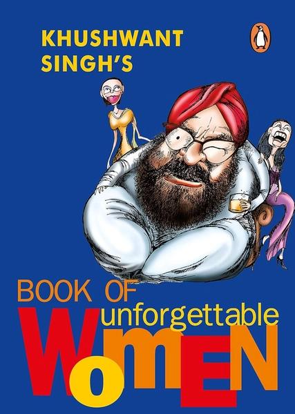 Khushwant Singh's Book of Unforgettable Women by Khushwant Singh
