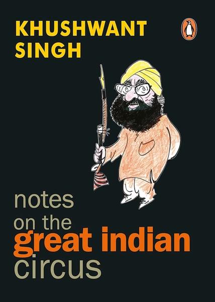 Notes On The Great Indian Circus by Khushwant Singh