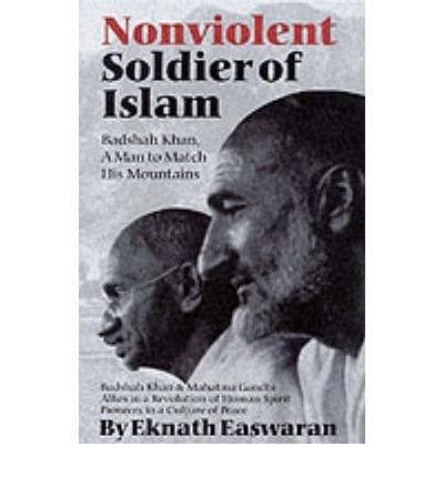 Badshah Khan; A man to match his mountains by Eknath Easwaran