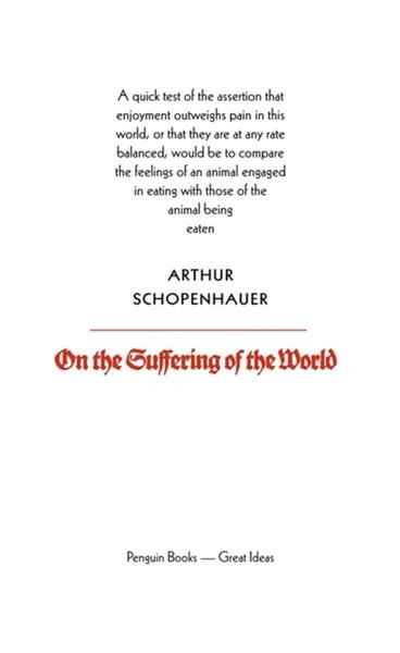 Great Ideas On the Suffering of the World by Arthur Schopenhauer