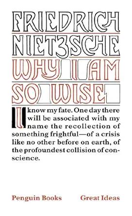 Why I Am So Wise by Friedrich Nietzsche