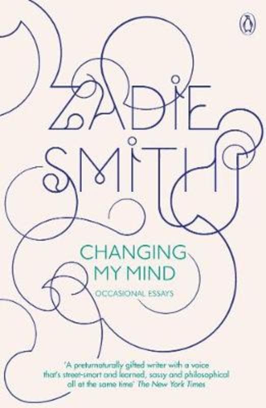 Changing My Mind by Zadie Smith