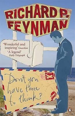 Don't You Have Time to Think? by Richard Phillips Feynman, Michelle Feynman