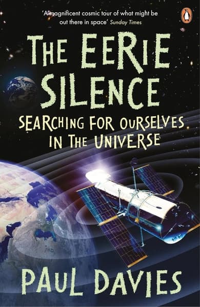 The Eerie Silence: Searching for Ourselves in the Universe by Paul C W Davies