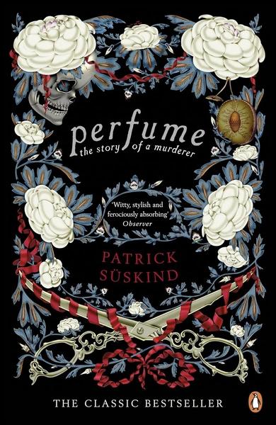 Perfume: The Story of a Murderer by Patrick Süskind