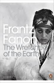 The Wretched of the Earth by Frantz Fanon